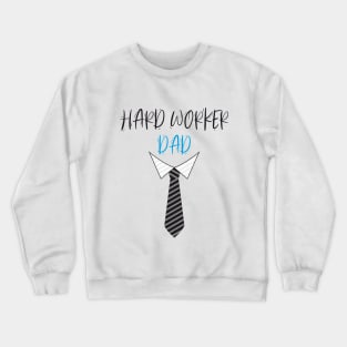 Hard worker dad Crewneck Sweatshirt